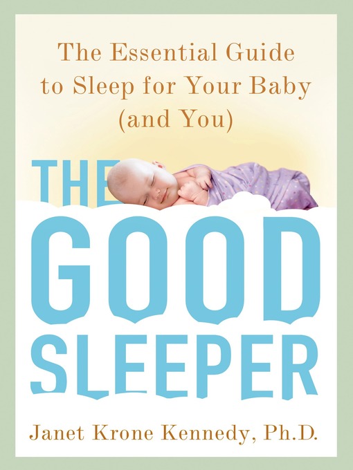 Title details for The Good Sleeper by Janet Krone Kennedy, PhD - Available